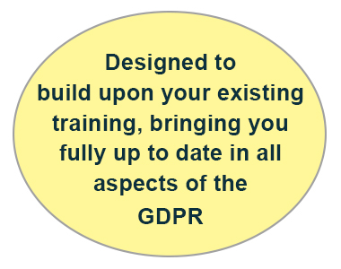Build upon your existing training and get fully up to date with the GDPR